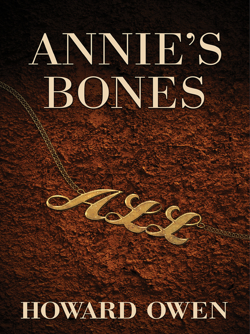 Title details for Annie's Bones by Howard Owen - Available